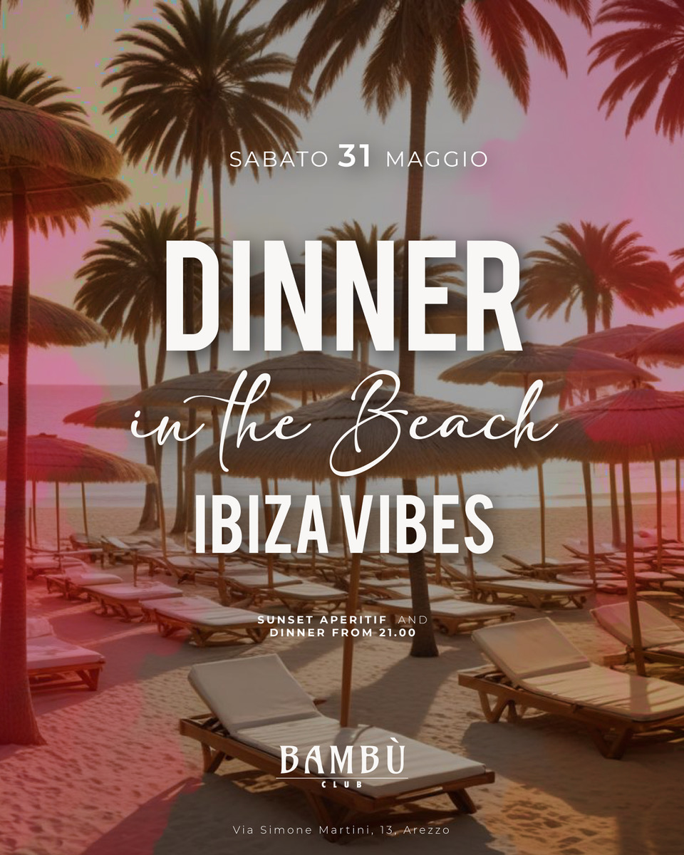 Dinner in the Beach - 31 sabato - IBIZA VIBES 